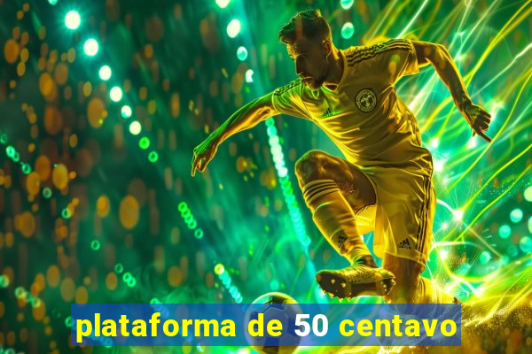 plataforma de 50 centavo